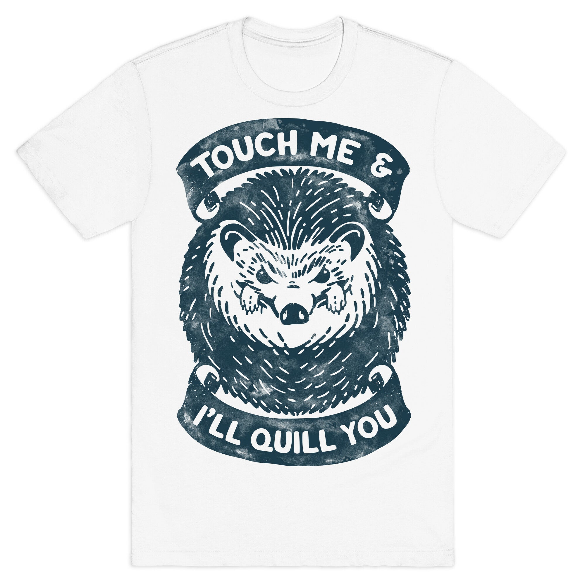 Touch Me And I'll Quill You T-Shirt